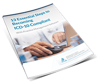 13 Essential Steps to Becoming ICD-10 Compliant with Practice Management Software