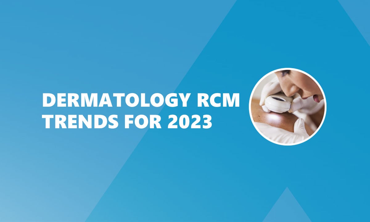 Dermatology RCM Trends for 2023