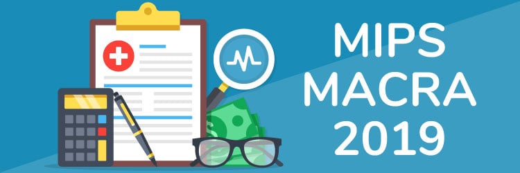 What You Need To Know About MIPS MACRA 2019