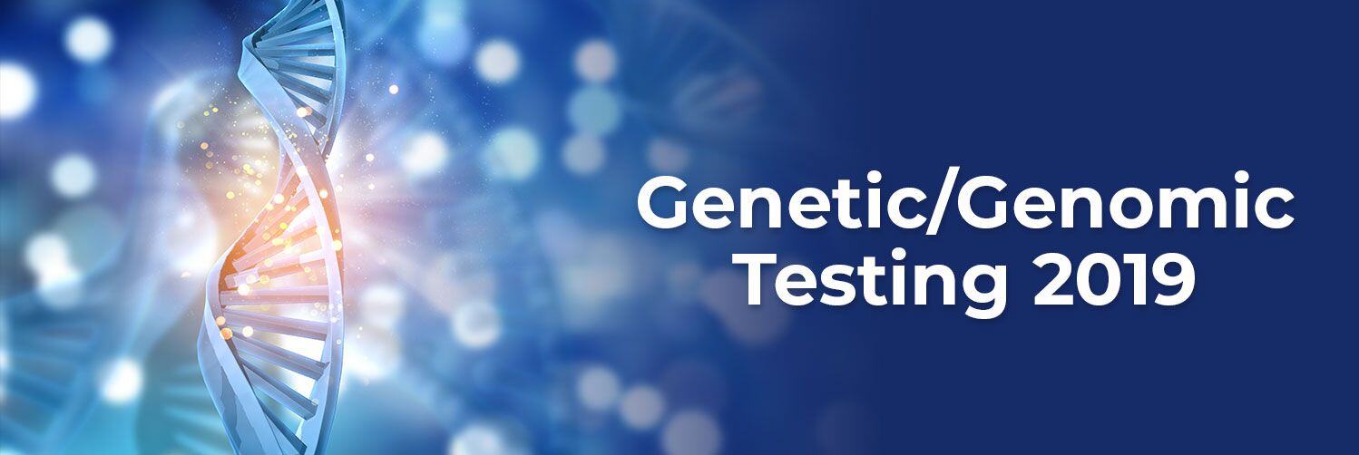 Could 2019 Be the Pivotal Year in Genetic/Genomic Testing?